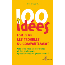 couverture 100 idées pour gérer les troubles du comportement